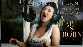 I'll Never Love Again - From A Star Is Born (Lady Gaga Cover) Rachael Hawnt