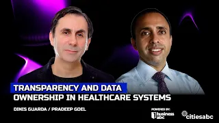 Transparency And Data Ownership In Healthcare Systems - Pradeep Goel - CEO - Solve.Care