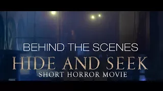 HIDE AND SEEK - Behind the scenes