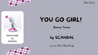 SCANDAL「YOU GO GIRL!」 Bonus Track Lyrics [Kan/Rom/Eng]