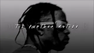 Travis Scott, TIL FURTHER NOTICE | sped up |