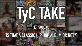 TYC TAKE | “Is That a Classic Hip Hop Album or Not?” | Jay-Z, Nas, DMX, Snoop Dogg, Kendrick Lamar