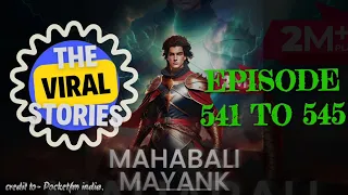 Mahabali Mayank l Episode 541 to 545 l The Viral Stories 2.0