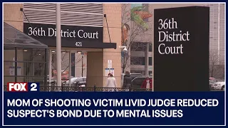 Mom of shooting victim livid judge reduced suspect's bond due to mental issues