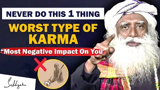 🔴MOST NEGATIVE IMPACT! Never Do This 1 Thing, It's Worst Type Of Karma | Karma | Sadhguru