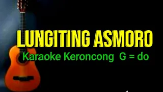LUNGITING ASMORO , KARAOKE KERONCONG G=do