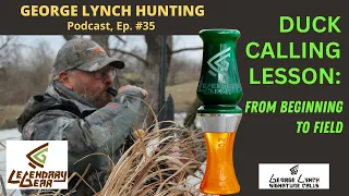 DUCK CALLING LESSON: From Beginner To Field with GEORGE LYNCH of LEGENDARY GEAR