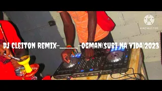 Dj Cleiton Remix _____ Ogman(Subi na Vida)2023