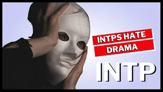 INTP Hate DRAMA | The Top 9 Things INTPs Absolutely Hate