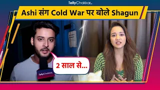 Meet Fame Ashi Singh संग Cold War की खबरों पर Shagun Pandey का आया बयान।