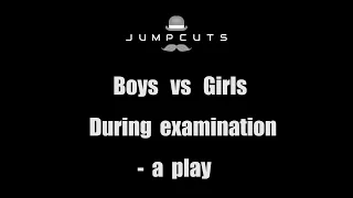 Boys vs Girls during examination - a play