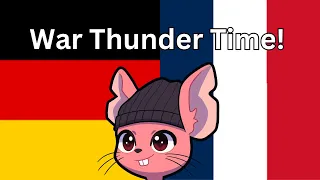 Rat Plays Warthunder! Germany and France!