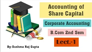 Share Capital/ Introduction Of Share Capital/ Lect.-1/ 12th,B.Com,C.A Foundation