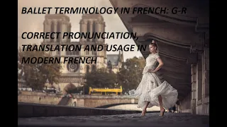 Ballet Terminology in French G-R: Correct Pronunciation, Translation and Usage in Modern French 3