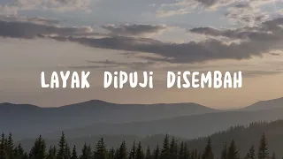 NDC Worship - Layak Dipuji Disembah (Lirik) Lagu Rohani