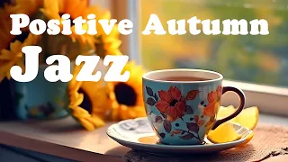 Positive Autumn Jazz ☕ Delicate Jazz Coffee Music and Bossa Nova Piano smooth for Positive Moodss