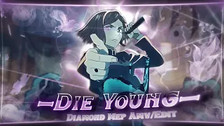 Anime Mix "Diamond mep" 💎 - Die Young [AMV/Edit]!
