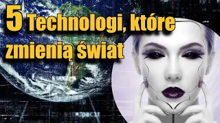 Nowe technologie które ZMIENIĄ nasz świat #3