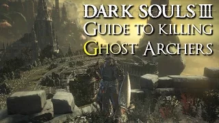 HOW TO KILL THE GHOST ARCHERS | Dark Souls 3 The Ringed City