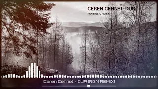 Ceren Cennet - DUR ( RGN REMİX )