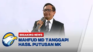 BREAKING NEWS - [FULL] Mahfud MD Respon Hasil Putusan MK