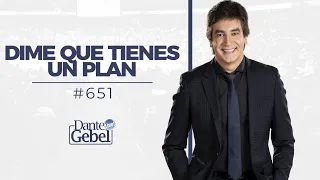 Dante Gebel #651 | Dime que tienes un plan
