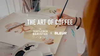 The Art of Coffee | The Gentlemen Baristas x Bleur