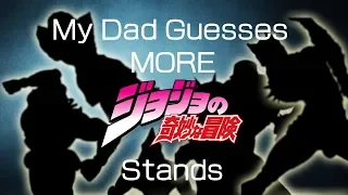 My Dad guesses MORE JoJo's Bizarre Adventure Stands (From Diamond is Unbreakable this time)