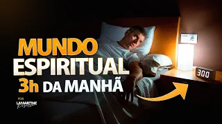 O MUNDO ESPIRITUAL AS 3h DA MANHÃ - Lamartine Posella