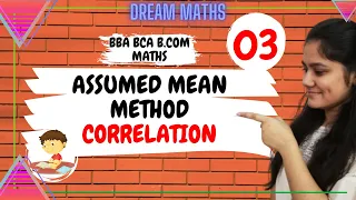 Introduction to Assumed Mean Method | Correlation |Business Statistics | Dream Maths