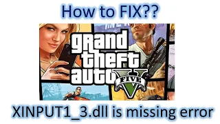 GTA V Error FIX... XINPUT1_3.dll is missing..