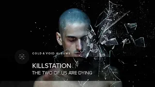 KILLSTATION – THE TWO OF US ARE DYING [FULL ALBUM] 🔄