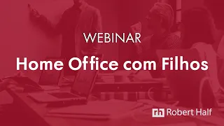 O que aprendemos no home office com filhos? - Webinário