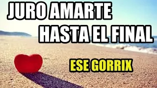 JURO AMARTE HASTA EL FINAL - ESE GORRIX (RAP ROMANTICO) 2024