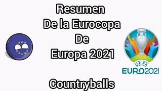 Resumen de la Eurocopa de Europa 2021 Countryballs