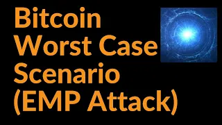 Bitcoin Worst Case Scenario (EMP Attack)