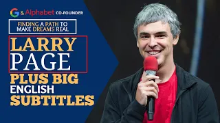 LARRY PAGE: Finding a path to make dreams real | Big English Subtitles | SPEECHOPEDIA