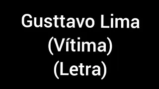 Gusttavo Lima - Vítima (Letra / Lyrics)