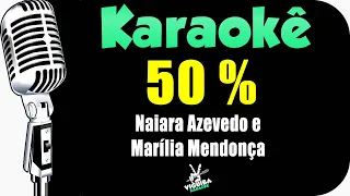 Naiara Azevedo - 50 % Part. Marília Mendonça- Karaokê  (Versão Karaokê)🎤