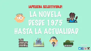 APROBAR SELECTIVIDAD | LITERATURA: LA NOVELA DESDE 1975 HASTA LA ACTUALIDAD