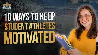 10 Ways To Keep Student Athletes Motivated