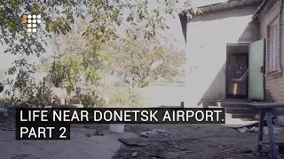 Life Near Donetsk Airport. Part 2