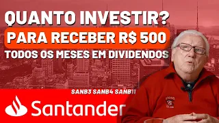 SANTANDER: QUANTO INVESTIR PARA RECEBER R$ 500 MENSAIS EM DIVIDENDOS? AÇÕES SANB3 SANB4 SANB11