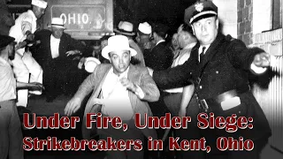 Under Fire, Under Siege: Strikebreakers in Kent, Ohio