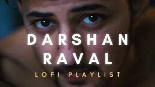 DARSHAN RAVAL Songs But its LOFI remix [ Playlist ]