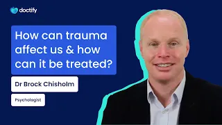 Doctify Answers | How can trauma affect us & how can it be treated?