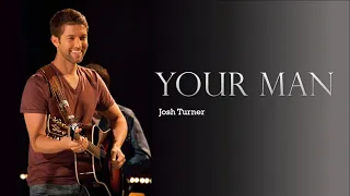 Your Man By: Josh Turner Lyrics Video