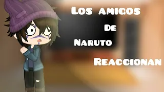 •~Los amigos de Naruto reaccionan al futuro~• [•°Miki°•Uchimaki•°]