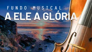 O Mais Profundo Piano & Violino para Orações e Pregações | Fundo A Ele a Glória