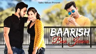 Baarish Ban Jaana | Jab Mai Badal Ban Jau | Cute Love Story | Stebin Ben || Sabu & sikha |